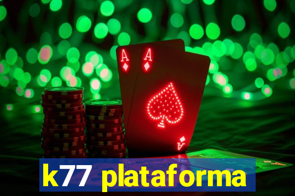 k77 plataforma